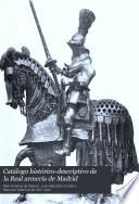 Catálogo histórico-descriptivo de la Real armería de Madrid