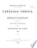 Catálogo oficial de las muestras de minerales exhibidas en la sección Argentina anexa a la Exposición de París. 1889