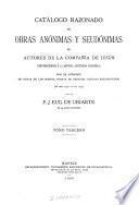 Catálogo razonado de obras anónimas y seudónimas de autores de la Compañia de Jesús pertenecientes a la antigua asistencia española