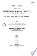Catalogo razonado y critico de los libros, memorias y papeles, impresos y manuscritos, que tratan de las provincias de Extremadura