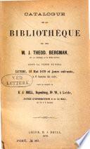 Catalogue de la bibliothèque de feu M. J. Théod. Bergman ... dont la vente se fera lundi, 12 mai 1879 et jours suivants ...