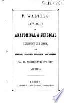 Catalogue of anatomical & surgical instruments, for surgeons, druggists, merchants and shippers n ?16, Moorgate Street, London
