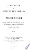 Catalogue of books in the ... British museum printed in England, Scotland and Ireland, and of books in English printed abroad, to ... 1640 [ed. by G. Bullen].