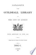 Catalogue of the Guildhall Library of the City of London