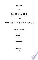 Catalogue of the Library of the Boston Athenæum