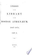 Catalogue of the Library of the Boston Athenaeum. 1807-1871 ...: D-H