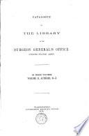 Catalogue of the Library of the Surgeon General's Office United-States Army