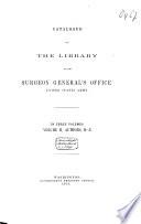 Catalogue of the Library of the Surgeon General's Office, United States Army