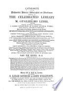 Catalogue of the Mathematical, Historical, Bibliographical and Miscellaneous Portion of the Celebrated Library of M. Guglielmo Libri