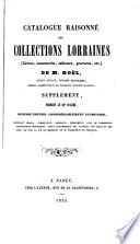 Catalogue raisonné des collections lorraines: livres, manuscrits, tableaux, gravures, etc