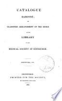 Catalogue Raisonné; Or Classified Arrangement of the Books in the Library of the Medical Society of Edinburgh