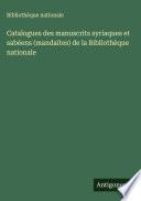 Catalogues des manuscrits syriaques et sabéens (mandaïtes) de la Bibliothèque nationale
