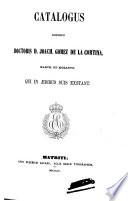 Catalogus librorum doctoris D. Joach. Gomez de la Cortina, march. de Morante, qui in ædibus suis exstant: Supplementum C-I. 1860