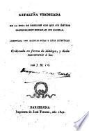 Cataluña vindicada de la nota de rebelion con que sus émulos pritendiernon denigrar sur glorias