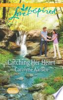 Catching Her Heart (Mills & Boon Love Inspired) (Home to Hartley Creek, Book 5)