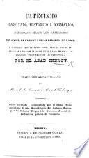 Catecismo razonado, historico i dogmatico, redactado segun los catecismos de Aymé, de Fleury i de la diocesis de Paris; ... Traducido al Castellano por M. A. Carreño i M. Urbaneja. [The dedication signed, M. Chiari.]