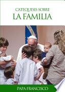 Catequesis sobre la familia