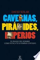 Cavernas, pirámides, imperios