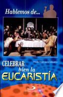 CELEBRAR BIEN LA EUCARISTÍA