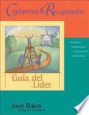 Celebremos la recuperacion Guia del lider / Celebrate Recovery Leader's Guide