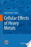Cellular Effects of Heavy Metals