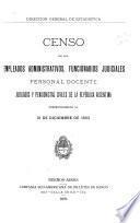 Censo de los empleados administrativos, funcionarios judiciales, personal docente jubilados y pensionistas civiles de la República Argentina correspondiente al 31 de diciembre de 1893