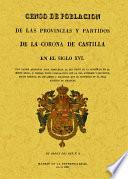 CENSO DE POBLACION DE LAS PROVINCIAS Y PARTIDOS DE LA CORONA DE CASTILLA EN EL SIGLO XVI