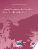 Censo Nacional de Impartición de Justicia Estatal 2013. Memoria de actividades