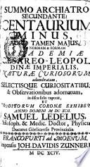 Centaurium minus, auro tamen majus, ad normam & formam academiae Caesarei-Leopoldinae imperialis, naturae curiosorum, adumbratum ... in disco solis exponit & eraditorum coronae exhibet ...
