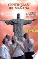 CENTINELAS DEL MAÑANA - CICLO B