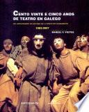 Cento vinte e cinco anos de teatro en galego