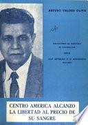 Centro América alcanzó la libertad al precio de su sangre