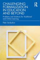 Challenging Formalization in Education and Beyond