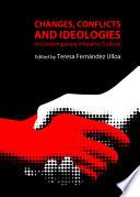 Changes, Conflicts and Ideologies in Contemporary Hispanic Culture