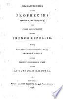 Characteristics in the prophecies applicable to and descriptive of, the power and duration of the French Republic, etc