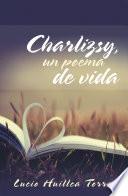 Charlizsy, Un Poema De Vida