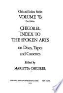 Chicorel Index to the Spoken Arts on Discs, Tapes and Cassettes