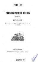Chile en la esposicion iniversal de Paris en 1867. Catalogo de los objetos remitidos por la Comision nombrada con este fin