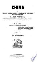 China, ó, Descripción histórica, jeográfica y literaria de este vasto imperio según documentos chinos