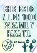 Chistes de Mil en 1000 para Mil y para Til