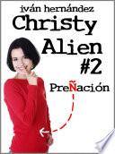 Christy Alien 2 - PreÑación