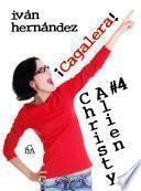 Christy Alien 4 - ¡Cagalera!