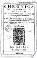 Chronica de la provincia de San Joseph de los descalzos de la orden de los Menores de nuestro Serafico Padre San Francisco ; y de las provincias, y custodias descalças, que della hau salido, y son sus hijas