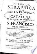 Chronica seraphica de la santa provincia de Cataluña de la Regular Observancia de Nuestro Padre S. Francisco