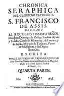 Chronica seraphica. Vida del glorioso patriarca San Francisco, y de sus primeros discipulos. Dedicada al excelentissimo senor D. Antonio Alvarez de Toledo y Beamont,...Escrita por el R. P. Fr. Damian Cornejo,...