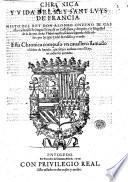 Chronica y vida del Rey Sant Luys de Francia. Nieto del Rey don Alonso onzeno de Castilla traduzida de lengua Francesa en Castellana, y dirigida a la Magestad de la Reyna doña Ysabel ... por Iacques Ledel su vasallo, y criado. Esta Chronica compuso vn cauallero llamado el señor de Ionuilia, que siempre anduuo con el Rey: en todas sus jornadas