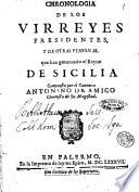 Chronologia de los virreyes presidentes, y de otras personas, que han gouernado el reyno de Sicilia compuesta por el canonico Antonino de Amico ..