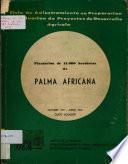 Ciclo de Adiestramiento en Preparacion y Evaluacion de Proyectos de Desarrollo Agricola: Plantacion de 15.000 Hectareas de Palma Africana