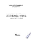 Cien años de educación y de administración educativa en Puerto Rico
