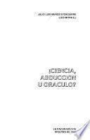Ciencia, abducción u oráculo?